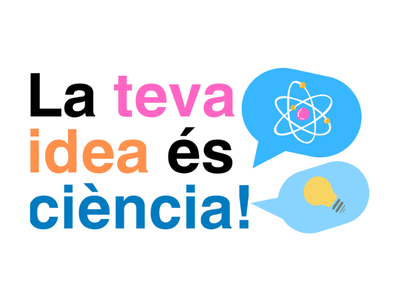 La teva idea és ciència!