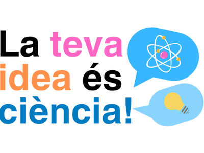 La teva idea és ciència! La teva idea és ciència!