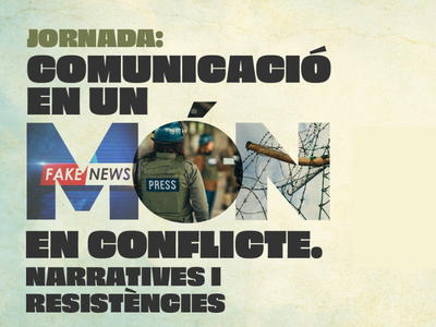 Jornada de Comunicació en un Món en Conflicte: Narratives i Resistències Jornada de Comunicació en un Món en Conflicte: Narratives i Resistències