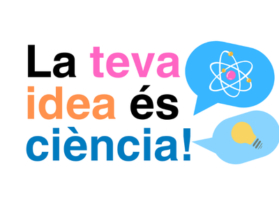 La teva idea és ciència!