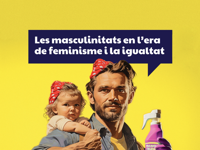 Les masculinitats en l’era de feminisme i la igualtat